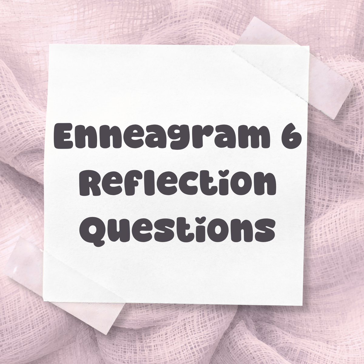 Enneagram 6 Reflection Questions
